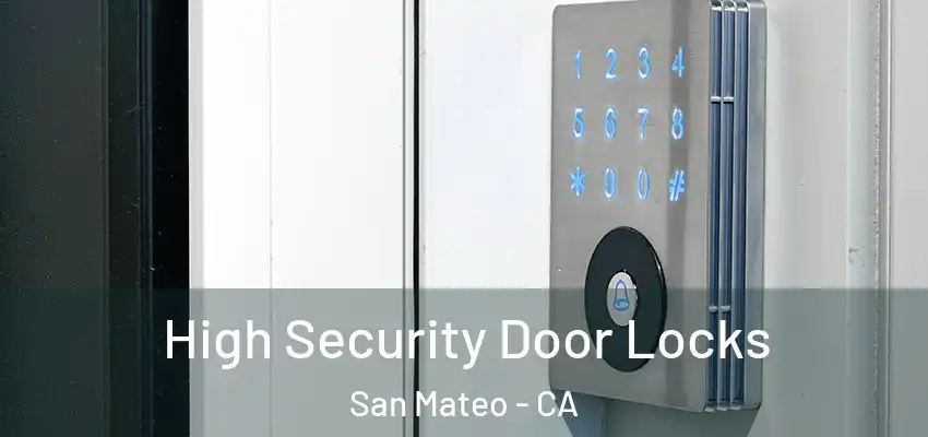  High Security Door Locks San Mateo - CA